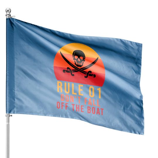 Rule 01 don't fall off the boat - Pirate Funny - House Flags