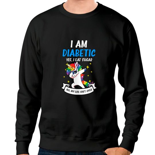 Type 1 Diabetes Shirt | Yes I Eat Sugar No Life Not Over - Type 1 Diabetes - Sweatshirts