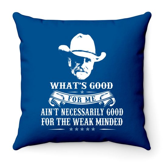 Lonesome dove: What's good - Lonesome Dove - Throw Pillows