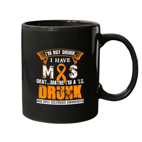 I'm Not Drunk I Have MS Multiple Sclerosis Awareness Mugs