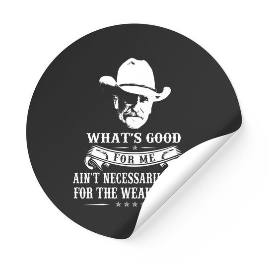Lonesome dove: What's good - Lonesome Dove - Stickers