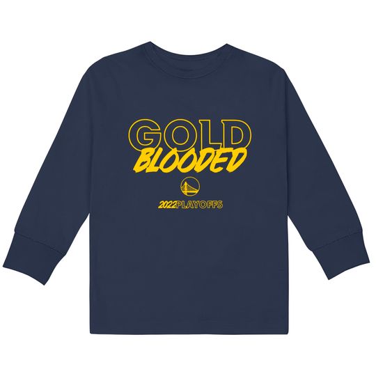 Gold Blooded  Kids Long Sleeve T-Shirts, Warriors Gold Blooded  Kids Long Sleeve T-Shirts, Gold Blooded 2022 Playoffs  Kids Long Sleeve T-Shirts, Gold Blooded 2022  Kids Long Sleeve T-Shirts