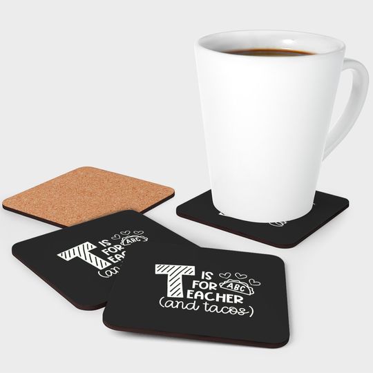 T Is For Teacher And Tacos Coasters
