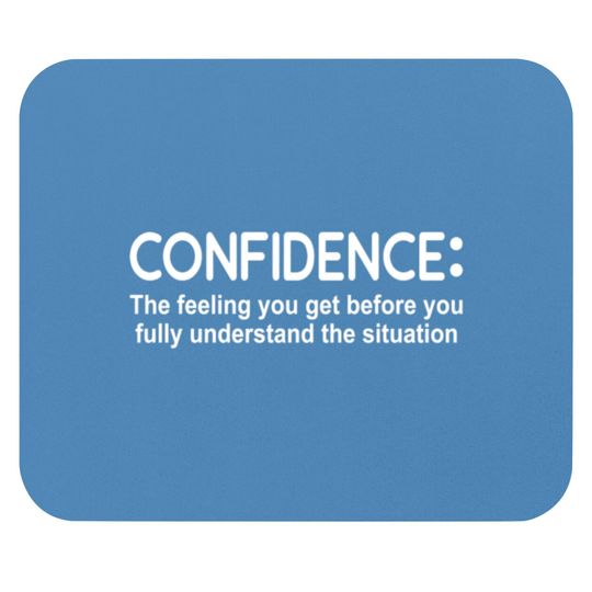 Confidence Feeling Before You Know Situation Mouse Pads