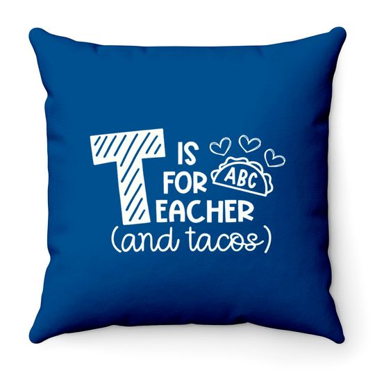 T Is For Teacher And Tacos Throw Pillows