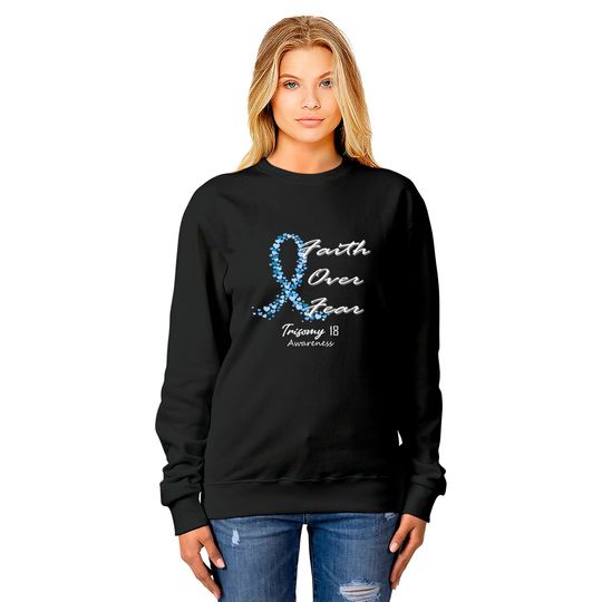 Trisomy 18 Awareness Faith Over Fear - In This Family We Fight Together - Trisomy 18 Awareness - Sweatshirts