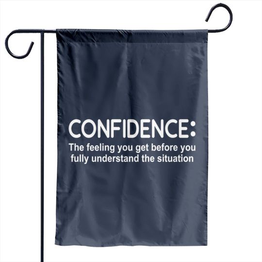 Confidence Feeling Before You Know Situation Garden Flags