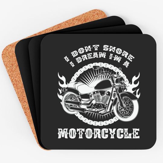 I Dont Snore I Dream Im a Motorcycle - Motorcycle - Coasters