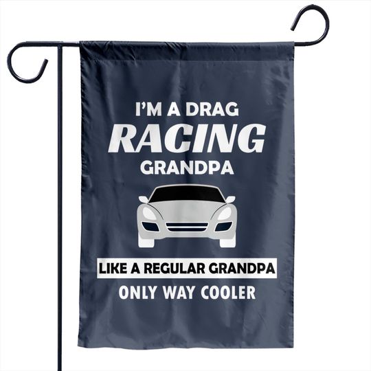 Drag Racing Car Lovers Birthday Grandpa Father's Day Humor Gift - Drag Racing - Garden Flags