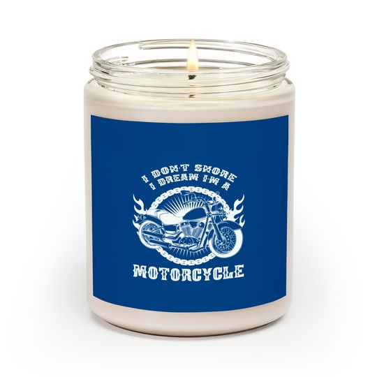 I Dont Snore I Dream Im a Motorcycle - Motorcycle - Scented Candles