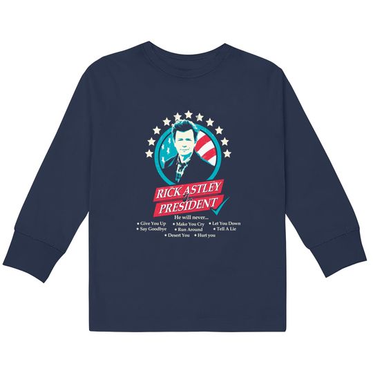 Rick Astley for President Edit - Rick Astley For President -  Kids Long Sleeve T-Shirts