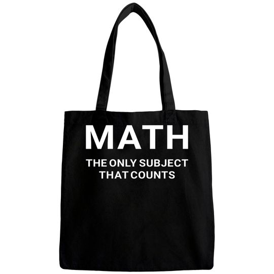 Math the Only Subject that Counts Funny Teacher Student - Funny Math - Bags