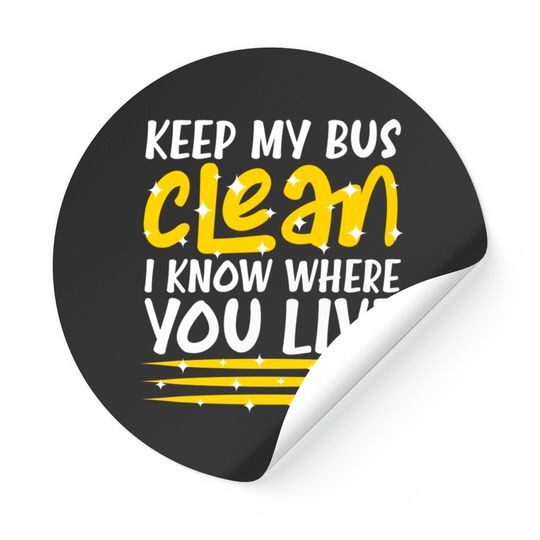 Keep My Bus Clean School Bus Driver - School Bus Driver - Stickers