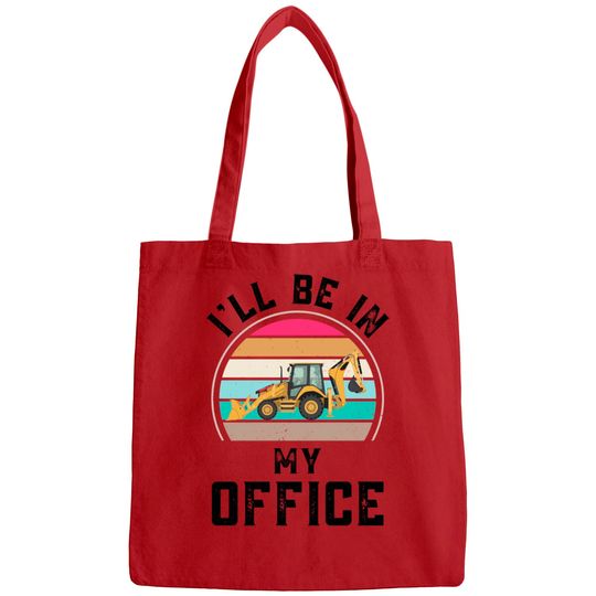 Funny I Will Be In My Office, Vintage Backhoe Loader Operator - Backhoe Loader Operator - Bags