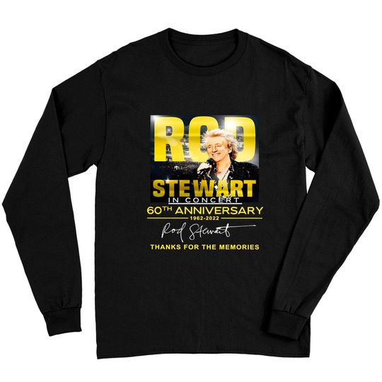 Rod Stewart In Concert 60th Anniversary Signatures Thanks For The Memories Long Sleeves