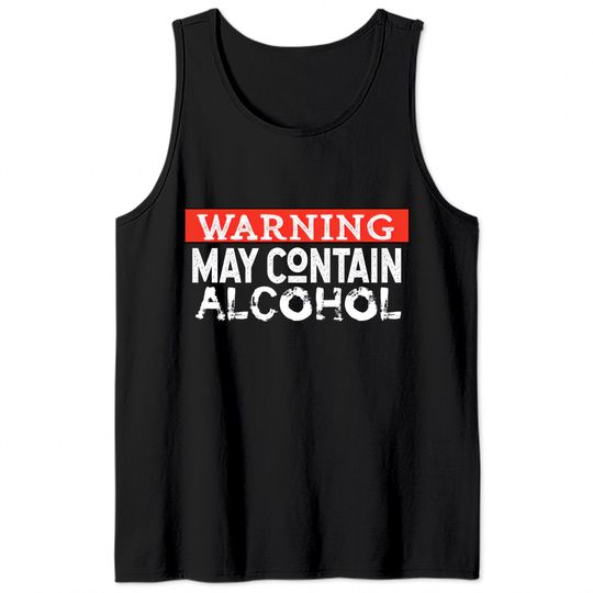 Warning May Contain Alcohol - Alcohol - Tank Tops