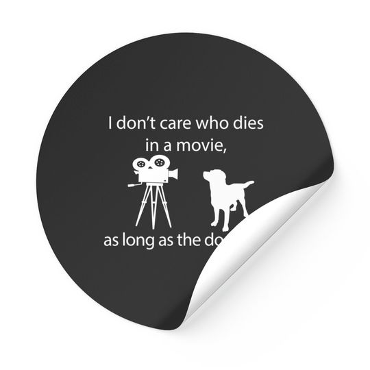 I Don't Care Who Dies In A Movie As Long As Dog Lives Labs Stickers