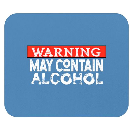 Warning May Contain Alcohol - Alcohol - Mouse Pads