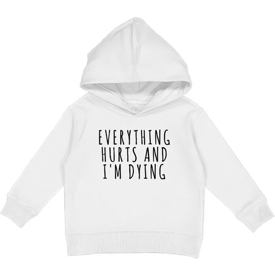 Everything Hurts and I'm Dying - Sports - Kids Pullover Hoodies