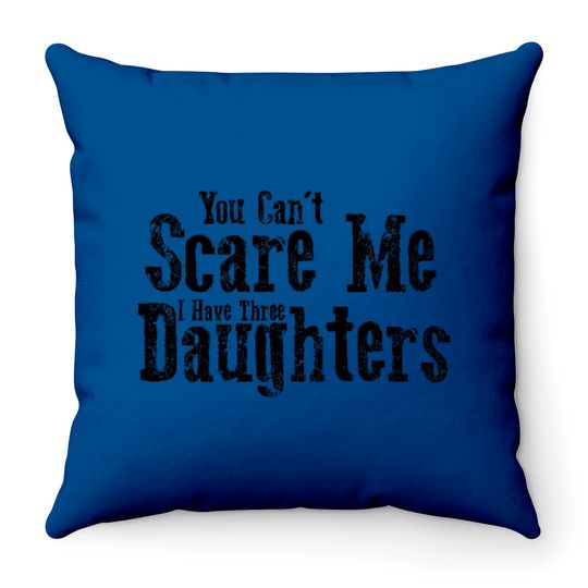 I Have ThreeDaughters Fuuny Dad Father Day Gift - Father Day Gift - Throw Pillows