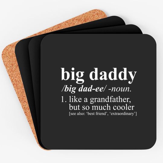 Big Daddy Like a Grandfather But Cooler Coasters