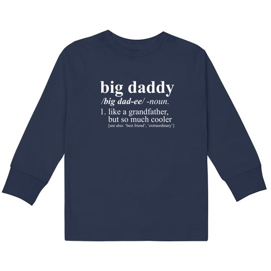 Big Daddy Like a Grandfather But Cooler  Kids Long Sleeve T-Shirts