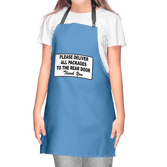 Please Deliver All Packages to Rear Door Kitchen Aprons