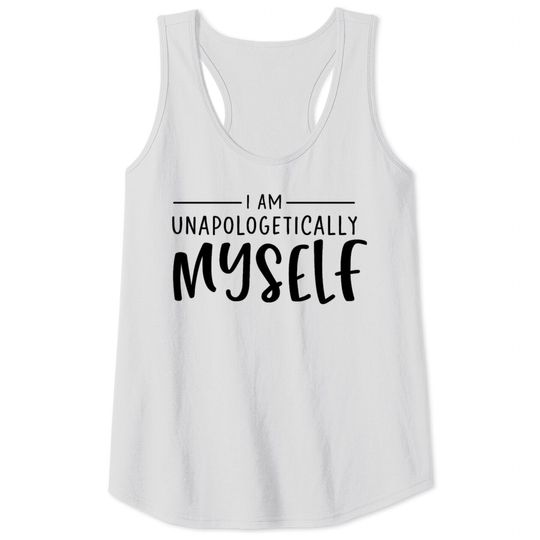 Unapologetically Myself Tank Tops