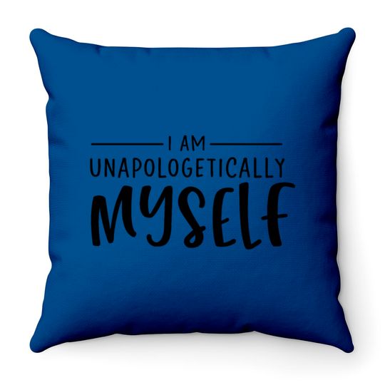Unapologetically Myself Throw Pillows