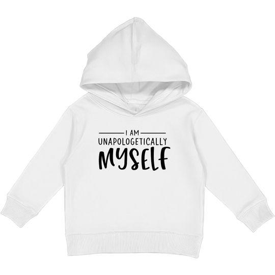 Unapologetically Myself Kids Pullover Hoodies