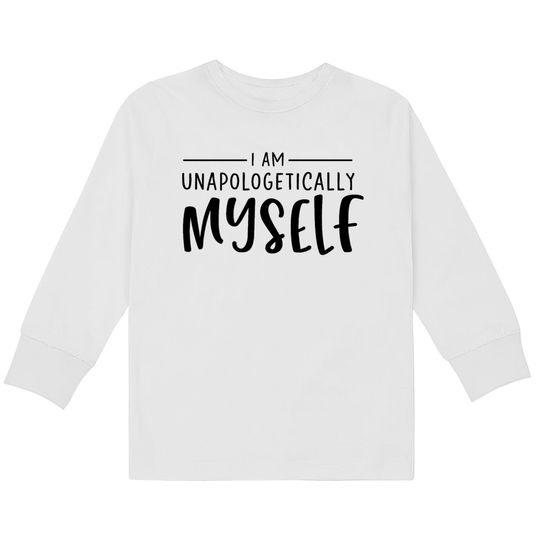 Unapologetically Myself  Kids Long Sleeve T-Shirts