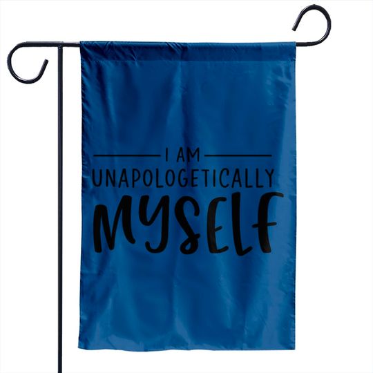 Unapologetically Myself Garden Flags