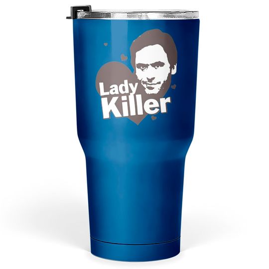 Ted Bundy Lady Killer - Serial Killer Range Tumblers 30 oz