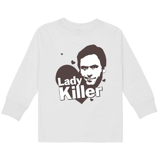 Ted Bundy Lady Killer - Serial Killer Range  Kids Long Sleeve T-Shirts