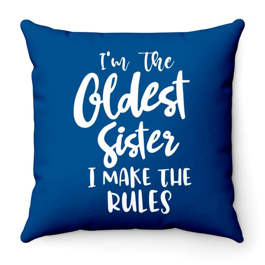 I'm the oldest sister i make the rules funny sister gift saying matching sibling - Funny Sister Gifts - Throw Pillows