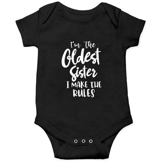 I'm the oldest sister i make the rules funny sister gift saying matching sibling - Funny Sister Gifts - Onesies