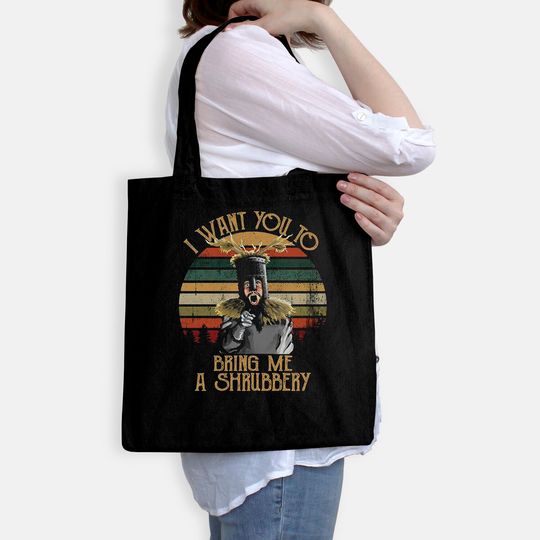 I Want You To Bring Me A Shrubbery Vintage Bags, Monty Python Shirt