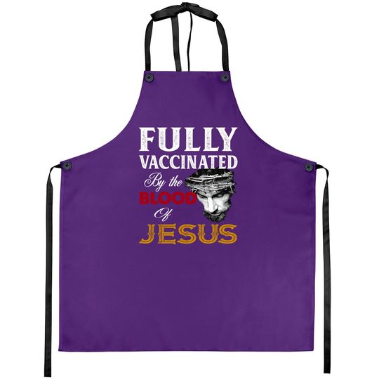 Fully Vaccinated By Blood Of Jesus Aprons