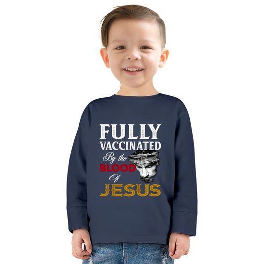 Fully Vaccinated By Blood Of Jesus  Kids Long Sleeve T-Shirts
