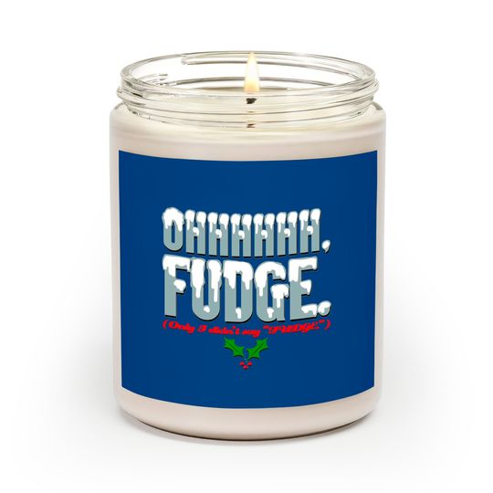 Ohhhhh FUDGE. - A Christmas Story - Scented Candles