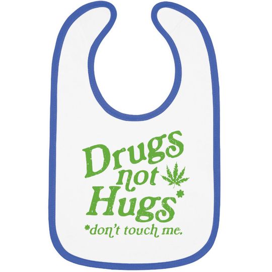 Weed Bibs Drug Not Hugs Don't Touch Me Weed Canabis 420