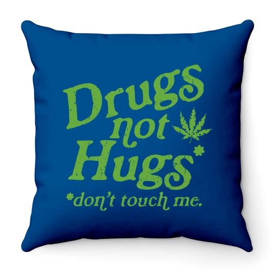 Weed Throw Pillows Drug Not Hugs Don't Touch Me Weed Canabis 420