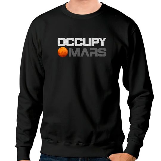 Occupy Mars Shirt Sweatshirts