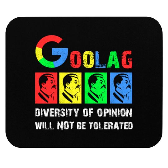 Goolag Diversity Of Opinion Will NOT Be Tolerated Mouse Pads