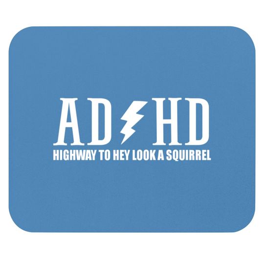 highway to hey look a squirrel funny quote adhd Mouse Pads