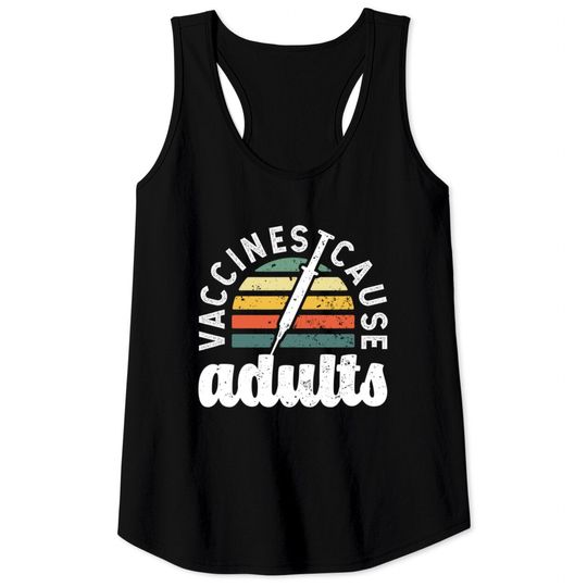 Vaccines cause Adults Pro Vaccination science funn Tank Tops