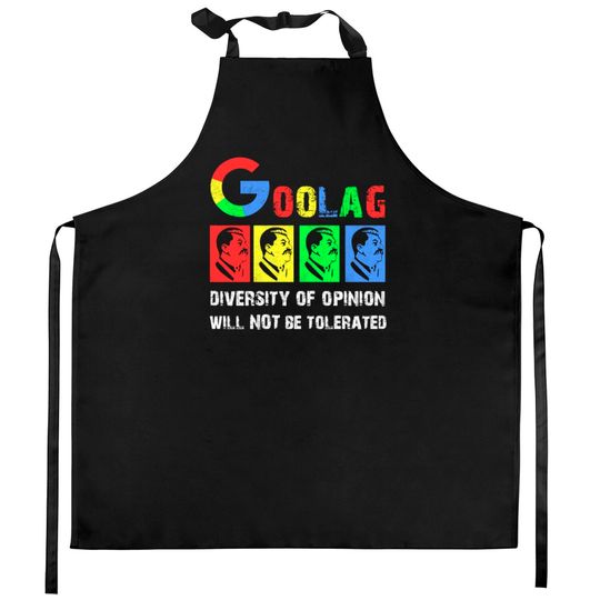 Goolag Diversity Of Opinion Will NOT Be Tolerated Kitchen Aprons
