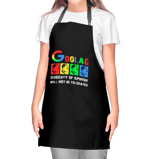 Goolag Diversity Of Opinion Will NOT Be Tolerated Kitchen Aprons