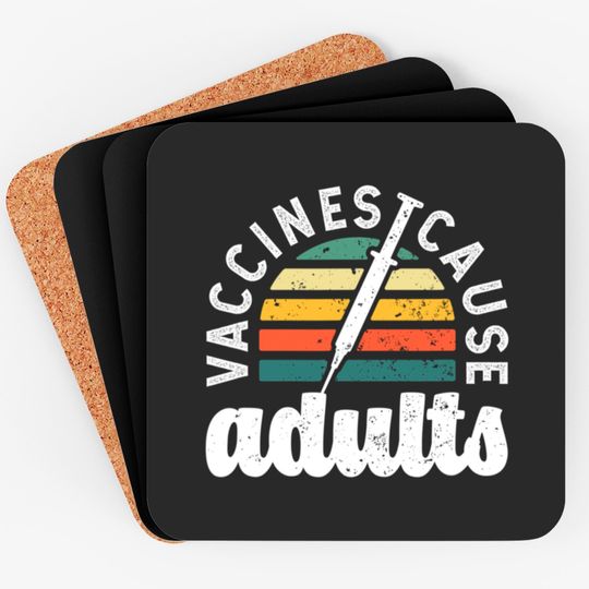 Vaccines cause Adults Pro Vaccination science funn Coasters