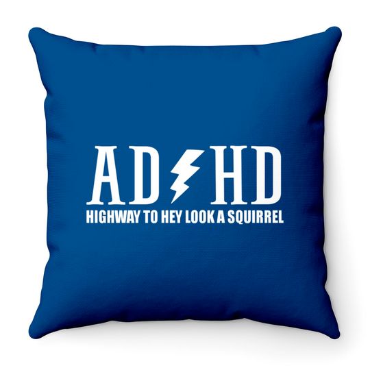 highway to hey look a squirrel funny quote adhd Throw Pillows